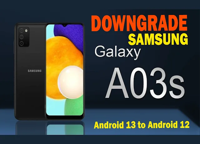DOWNGRADE SAMSUNG A03s ANDROID 12 Binary 2 